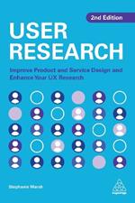 User Research: Improve Product and Service Design and Enhance Your UX Research