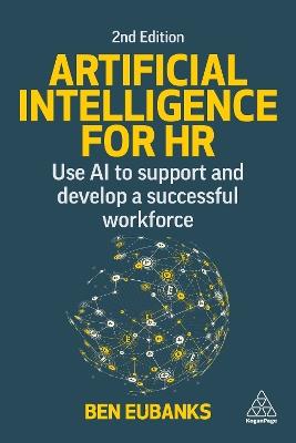 Artificial Intelligence for HR: Use AI to Support and Develop a Successful Workforce - Ben Eubanks - cover