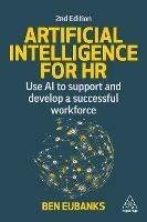 Artificial Intelligence for HR: Use AI to Support and Develop a Successful Workforce - Ben Eubanks - cover