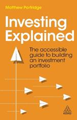 Investing Explained: The Accessible Guide to Building an Investment Portfolio