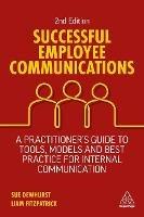 Successful Employee Communications: A Practitioner's Guide to Tools, Models and Best Practice for Internal Communication
