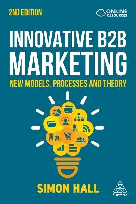 Innovative B2B Marketing: New Models, Processes and Theory - Simon Hall - cover