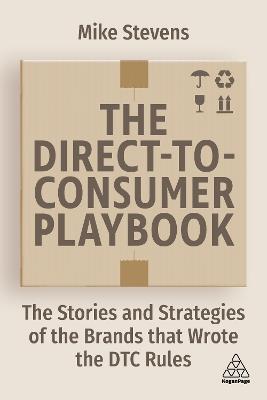 The Direct to Consumer Playbook: The Stories and Strategies of the Brands that Wrote the DTC Rules - Mike Stevens - cover