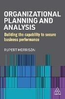 Organizational Planning and Analysis: Building the Capability to Secure Business Performance - Rupert Morrison - cover