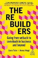 The Rebuilders: Going from Setback to Comeback in Business and Beyond - Sara Tate,Anna Vogt - cover