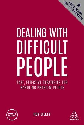 Dealing with Difficult People: Fast, Effective Strategies for Handling Problem People - Roy Lilley - cover