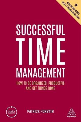 Successful Time Management: How to be Organized, Productive and Get Things Done - Patrick Forsyth - cover