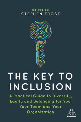 The Key to Inclusion: A Practical Guide to Diversity, Equity and Belonging for You, Your Team and Your Organization - cover