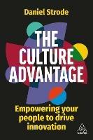 The Culture Advantage: Empowering your People to Drive Innovation - Daniel Strode - cover