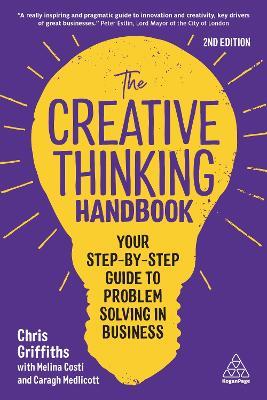 The Creative Thinking Handbook: Your Step-by-Step Guide to Problem Solving in Business - Chris Griffiths,Melina Costi,Caragh Medlicott - cover