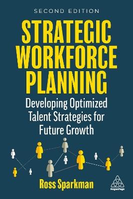 Strategic Workforce Planning: Developing Optimized Talent Strategies for Future Growth - Ross Sparkman - cover