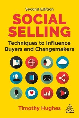 Social Selling: Techniques to Influence Buyers and Changemakers - Timothy Hughes - cover