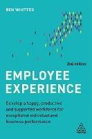 Employee Experience: Develop a Happy, Productive and Supported Workforce for Exceptional Individual and Business Performance - Ben Whitter - cover