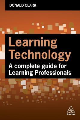 Learning Technology: A Complete Guide for Learning Professionals - Donald Clark - cover