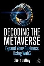 Decoding the Metaverse: Expand Your Business Using Web3