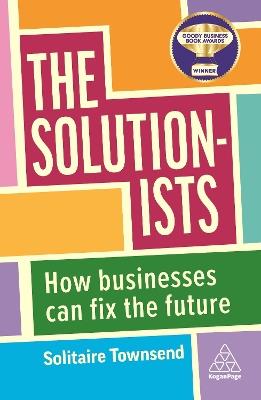 The Solutionists: How Businesses Can Fix the Future - Solitaire Townsend - cover