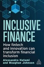 Inclusive Finance: How Fintech and Innovation Can Transform Financial Inclusion