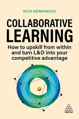 Collaborative Learning: How to Upskill from Within and Turn L&D into Your Competitive Advantage - Nick Hernandez - cover