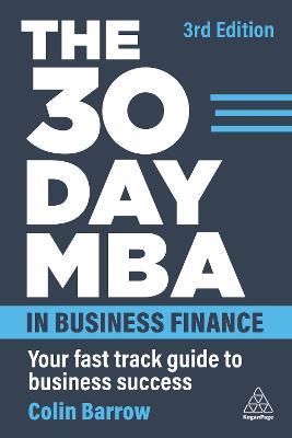 The 30 Day MBA in Business Finance: Your Fast Track Guide to Business Success - Colin Barrow - cover