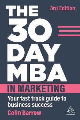 The 30 Day MBA in Marketing: Your Fast Track Guide to Business Success - Colin Barrow - cover