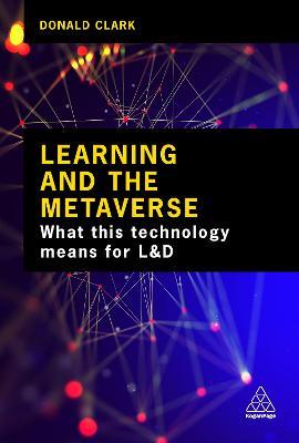Learning and the Metaverse: What this Technology Means for L&D - Donald Clark - cover
