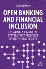 Open Banking and Financial Inclusion: Creating a Financial System That Provides Security and Equity