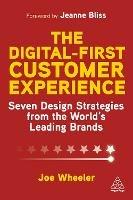 The Digital-First Customer Experience: Seven Design Strategies from the World's Leading Brands - Joe Wheeler - cover