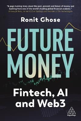 Future Money: Fintech, AI and Web3 - Ronit Ghose - cover