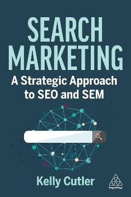 Search Marketing: A Strategic Approach to SEO and SEM - Kelly Cutler - cover