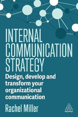 Internal Communication Strategy: Design, Develop and Transform your Organizational Communication - Rachel Miller - cover