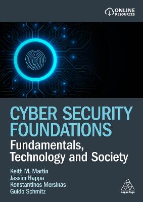 Cyber Security Foundations: Fundamentals, Technology and Society - Keith Martin,Konstantinos Mersinas,Guido Schmitz - cover