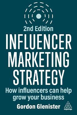 Influencer Marketing Strategy: How Influencers Can Help Grow Your Business - Gordon Glenister - cover