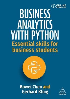 Business Analytics with Python: Essential Skills for Business Students - Bowei Chen,Gerhard Kling - cover