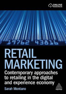 Retail Marketing: Contemporary Approaches to Retailing in the Digital and Experience Economy - Sarah Montano - cover