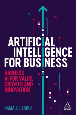 Artificial Intelligence for Business: Harness AI for Value, Growth and Innovation - Kamales Lardi - cover