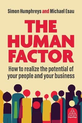 The Human Factor: How to Realize the Potential of your People and your Business - Michael Esau,Simon Humphreys - cover