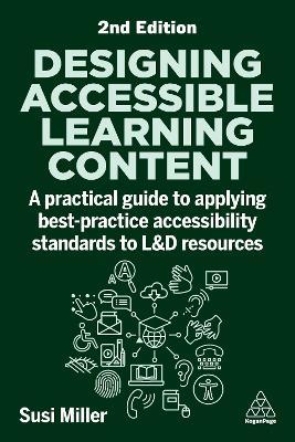 Designing Accessible Learning Content: A Practical Guide to Applying best-practice Accessibility Standards to L&D Resources - Susi Miller - cover