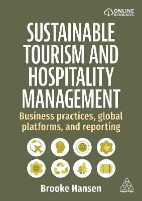 Sustainable Tourism and Hospitality Management: Business Practices, Global Platforms, and Reporting - Brooke Hansen - cover