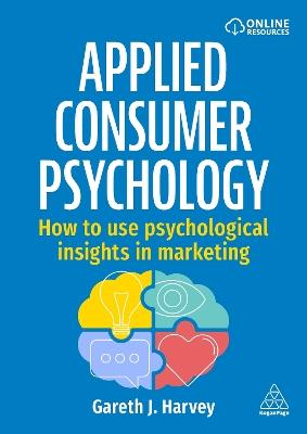 Applied Consumer Psychology: How to use psychological insights in marketing - Gareth J Harvey - cover