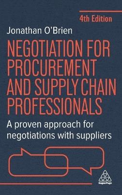Negotiation for Procurement and Supply Chain Professionals: A Proven Approach for Negotiations with Suppliers - Jonathan O'Brien - cover