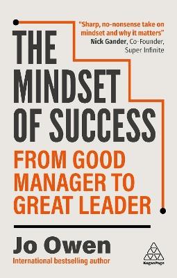 The Mindset of Success: From Good Manager to Great Leader - Jo Owen - cover