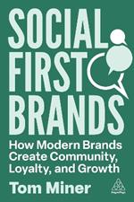 Social First Brands: How Modern Brands Create Community, Loyalty, and Growth