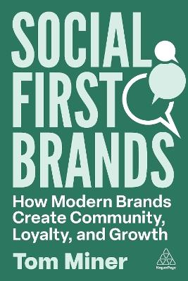 Social First Brands: How Modern Brands Create Community, Loyalty, and Growth - Tom Miner - cover