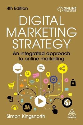 Digital Marketing Strategy: An Integrated Approach to Online Marketing - Simon Kingsnorth - cover