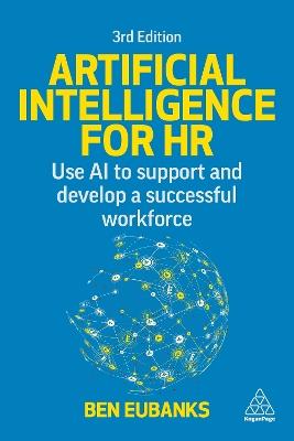 Artificial Intelligence for HR: Use AI to Support and Develop a Successful Workforce - Ben Eubanks - cover