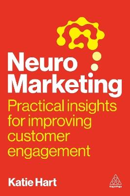 Neuromarketing: Practical Insights for Improving Customer Engagement - Katie Hart - cover