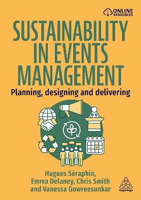 Sustainability in Events Management: Planning, Designing and Delivering - Hugues Séraphin,Emma Delaney,Chris Smith - cover