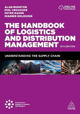 The Handbook of Logistics and Distribution Management: Understanding the Supply Chain - Alan Rushton,Phil Croucher,Peter Baker - cover