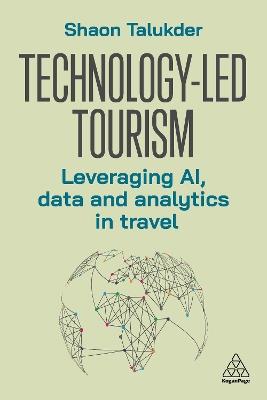 Technology-Led Tourism: Leveraging AI, Data and Analytics in Travel - Shaon Talukder - cover
