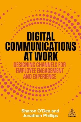 Digital Communications at Work: Designing Channels for Employee Engagement and Experience - Sharon O'Dea,Jonathan Phillips - cover